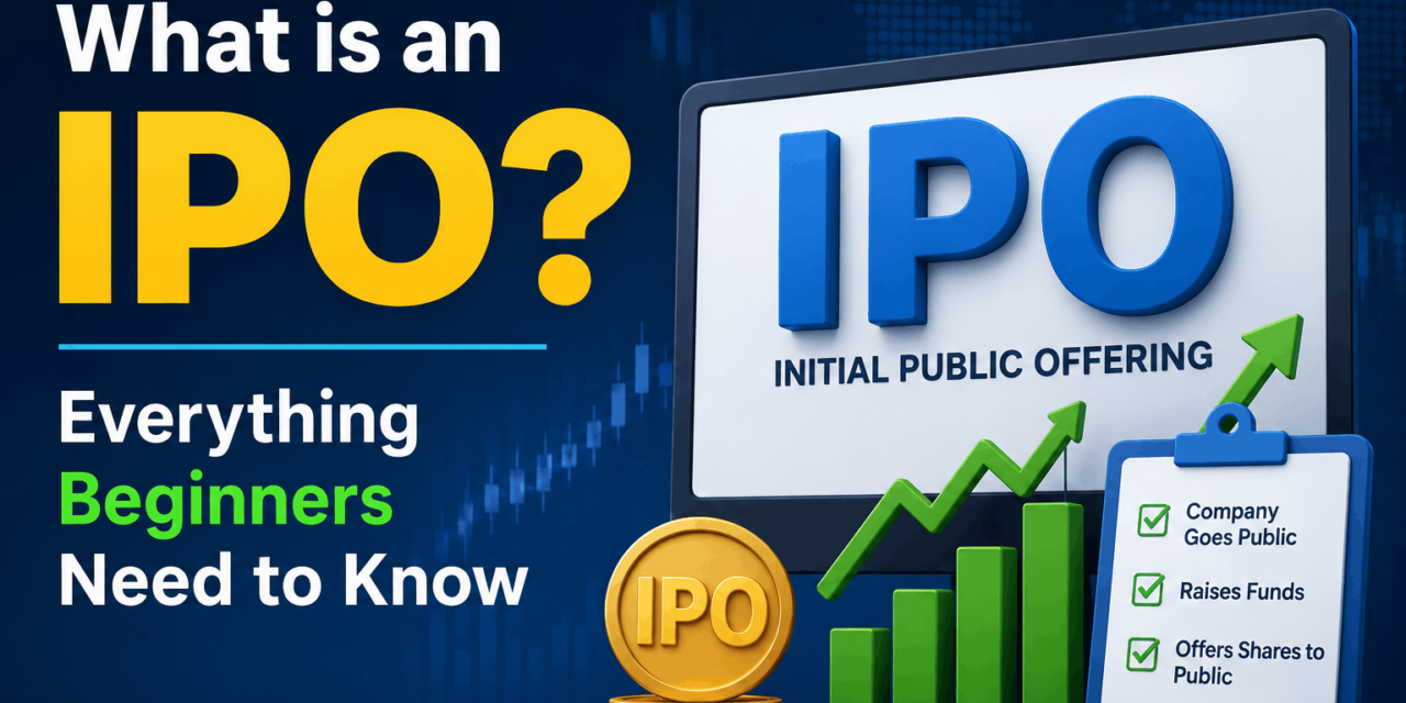 What is an IPO? Everything Beginners Need to Know